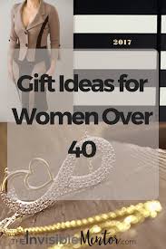 Birthday Gift Ideas For 40 Year Old Woman Gift Ideas For Women Over 40 The Invisible Mentor Gifts For Women Great Gifts For Women Birthday Gifts For Women