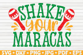Time for a virtual party with papas&beer and the legend @liljon #virtualcincowithpapas get your drink ready and. Shake Your Maracas Svg Cinco De Mayo 517566 Cut Files Design Bundles