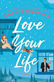Review Love Your Life By Sophie Kinsella In 2020 Love Your Life Romance Books Book Release