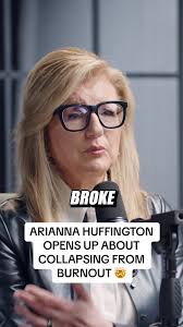 Arianna Huffington's Burnout Revelation