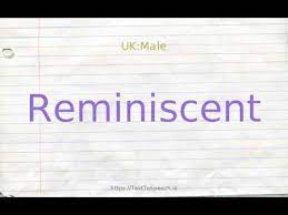 Suggestive, evocative, serving to remind; Reminiscent Synonyms Antonyms And Definitions Online Thesaurus Texttospeech Io