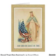 Greeting Card For Mother Mary Birthday Blessed Virgin Mary American Flag Zazzle Com Blessed Virgin Mary Virgin Mary Virgin Mary Birthday