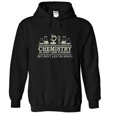 Chemistry Is Like Cooking T Shirt In 2020 Hoodies Hoodie Shirt Sweatshirts Hoodie