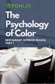 The Psychology Of Restaurant Interior Design Part 1 Color Fohlio Restaurant Interior Design Restaurant Interior Interior Design
