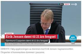Den første rettssaken mot eirik jensen og gjermund cappelen startet i oslo tingrett 9. Eirik Jensen Domt Til 21 Ar Og Gjermund Cappelen Domt Til 13 Ar Fengsel