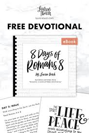 Free Devotional 8 Days Of Romans 8 By Lauren Ibach Daily Devotional Quiet Time Christian Re In 2020 Bible Study Notebook Bible Study Scripture Bible Study Help