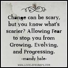 Ferventis Knowledge Careers Quotes Change Can Be Scary But You Know What S Scarier Allowing Fe Job Quotes New Job Quotes Inspirational Quotes About Change