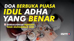 Jangan Sampai Salah Begini Doa Saat Berbuka Puasa Idul Adha Yang Benar Sesuai Sunnah Rasulullah Saw Youtube Playbill