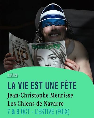 📢📢 À VENIR [Théâtre 🎉] "La vie est une fête" Jean-Christophe Meurisse – Cie Les Chiens de Navarre 📆Mercredi 7 octobre à 19h30 📆Jeudi 8 octobre à 20h30 📍À l'Estive Peut-on rire