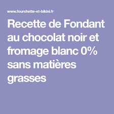 Recette De Fondant Au Chocolat Noir Et Fromage Blanc 0 Sans Matieres Grasses Recette Recette Fondant Au Chocolat Fondant Au Chocolat Fromage Blanc