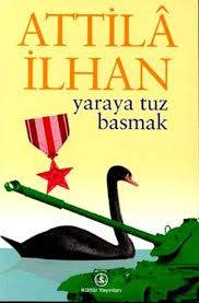 Yaraya Tuz Basmak Romani Attila Ilhan Turk Dili Ve Edebiyati