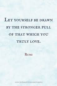 My 20 Favorite Rumi Quotes Birthday Wishes Expert Rumi Quotes Gps Quote Words To Live By Quotes