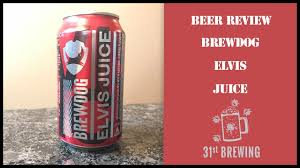 Brewdog Elvis Juice Craft Beer Review Youtube Try pairing it with coriander and lime green thai curry, grapefruit souffle or mexican ceviche. brewdog elvis juice craft beer review
