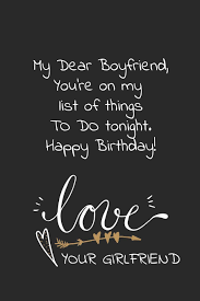 Baby happy birthday you mean the world to me and i hope you have a awesome birthday!! My Dear Boyfriend You Re On My List Of Things To Do Tonight Happy Birthday Naughty Cheeky Notebook Birthday Wish For Boyfriend From Girlfriend Perfect Funny Birthday Gift For Him Arty Jessica 9781070677880