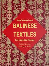 Wronska Friend Maria 2015 Balinese Textiles For Gods And People From The Krzysztof Musial Balinese Art Collection Exhibition Catalogue Lodz Central Museum
