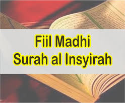 Surah al insyirah merupakan surat ke 94 dalam kitab suci al quran. Fiil Madhi Dalam Surah Al Insyirah Kumpulan Kalimat Fiil Madhi