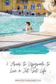 3 Areas To Upgrade To Live A Jet Set Life The Jet Set Blonde Worldwide Travel Jet Set Life