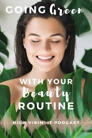 Going Green with Your Beauty Routine with Lorraine Dallmeier