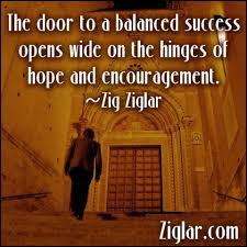 The Door To A Balanced Success Opens Wide Ziglar Zig Ziglar Quotes Zig Ziglar