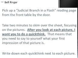 Similar to judicial branch in a flash answer key, if you have ever been stumped by a question then this text. Pick Up A Judicial Branch In A Flash Reading Page From The Front Table By The Door Take Two Minutes To Skim Over The Sheet Focusing On The Pictures Ppt Download