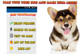 With the talk with your dog app you will learn their abc, phonetics rich full of shades. Human To Dog Translator Prank For Android Apk Download