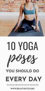 10 Yoga Poses To Do Every Day Beauty Bites Yoga Poses For Beginners Yoga For Beginners Yoga Poses