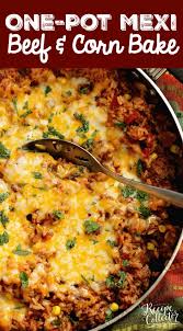 Bake for 50 minutes or until soft. One Pot Mexi Beef Corn Bake Diary Of A Recipe Collector