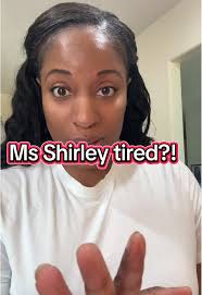 Ms Shirley Im Tired