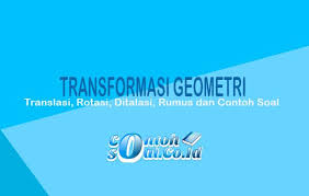 Folens publisherssebuah bentuk simetri axial merupakan contoh penerapan transformasi geometri pencerminan. Transformasi Geometri Translasi Rotasi Ditalasi Rumus Dan Contoh Soal