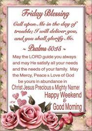 Just one more day of work and then a friday is that day when we have the patience for everything just because we know the weekend is. Friday Blessing Happy Weekend Good Morning Pictures Photos And Images For Facebook Tumb Friday Inspirational Quotes Good Morning Prayer Morning Blessings