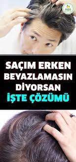 Erken Yasta Saclarimizin Beyazlamasi Hepimizin Basina Gelebilir Bu Duruma Onlem Almak Icin Veya Saclariniz Erken Beyazlamaya B Sac Saglikli Yasam Tarzi Saglik