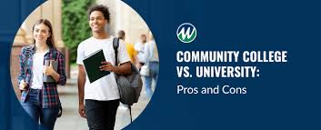 University means an institution of higher education that provides undergraduate studies leading to the baccalaureate degree in a broad range of academic disciplines, as well as graduate studies leading to. Community College Vs University Pros Cons