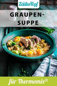 Graupensuppe Mit Hahnchen Rezept Fur Den Thermomix Rezept Rezepte Rezepte Thermomix Graupensuppe