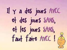 Des jours sans, des jours avec. Il Y A Des Jours Avec Et Des Jours Sans Et Les Jours Sans Il Faut Faire Avec