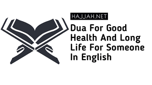 Dua For Good Health And Long Life For Someone In English - Hajjah