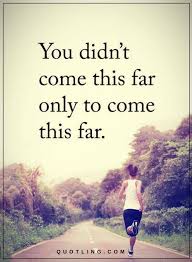 Motivational Quotes You Didn T Come This Far To Only Come This Far Wallpaper Quotes About Going Far In Life You Didn T Come This Far Only To Come This Far Inspirational Quotes Collection Inspirational Quotes Laughing Quotes