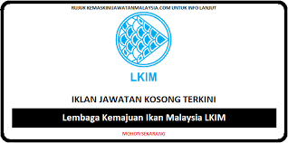 Warganegara malaysia yang berkelayakan dipelawa untuk mengisi jawatan kosong seperti berikut nama majikan : Rasmi Jawatan Kosong Di Lembaga Kemajuan Ikan Malaysia Lkim Terkini Kemaskini Jawatan Malaysia