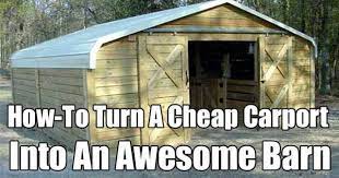 How To Turn A Cheap Carport Into An Awesome Barn Cheap Carports Barn Plans Small Barns