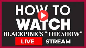 Live stream your amazing moments via du recorder. The Show 2021 Blackpink S Live Stream Concert Free Online Accesstvpro Coverage Film Daily