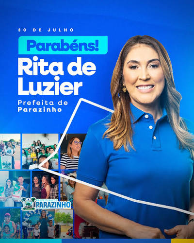 ? 30 de Julho A Prefeitura de Parazinho parabeniza a prefeita Rita de  Luzier pelo seu anivers&aacute;rio. Neste dia especial, reconhecemos sua  dedica&ccedil;&atilde;o, lideran&ccedil;a e compromisso com o desenvolvimento do nosso munic&iacute;pio.