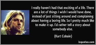 Decorate your laptops, water bottles, . Kurt Cobain Quotes About Life Quotesgram