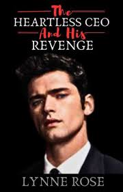 The Heartless CEO and His Revenge BRS2 (Unedited)