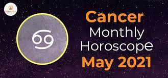 2021 is your time to climb the ladder to continued professional success. Cancer May 2021 Monthly Horoscope Predictions Cancer May 2021 Horoscope