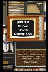 In this season of that 70s show, eric and donna are not together anymore. 999 Tv Show Trivia Questions Puzzles To Test Your Knowledge Of The Greatest Sitcoms Dramas Rom Coms And Comedies Tv Trivia Palmer Stella 9798714878749 Amazon Com Books