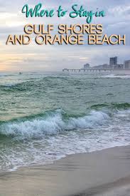 Where To Stay In Gulf Shores And Orange Beach Gulf Shores Alabama Vacation Alabama Beaches Alabama Vacation