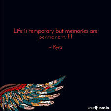 Incident (in novels and in life) is momentary, and temporary, but the memory of an incident, the story told about it, the meaning it takes on or loses over time, is lifelong and fluid, and that's what interests me and. Life Is Temporary But Mem Quotes Writings By Shambhavi Yourquote