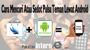 Trik ini sebenarnya tidak boleh disebarkan kata teman gw yg bekerja menjadi customer servis, tetapi biar lah itung2 berbagi. Cara Mencuri Atau Sedot Pulsa Teman Lewat Android Paketaninternet Com