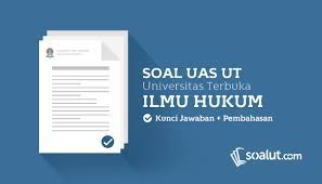 Contoh soal uas hukum acara perdata : Soal Ujian Ut Universitas Terbuka Ilmu Hukum Disertai Kunci Jawaban Lengkap Untuk Semua Semester