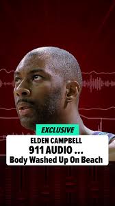 Elden Campbell 911 Call Released: Full Story Here