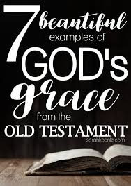 7 Beautiful Examples Of God S Grace In The Old Testament Gods Grace What Is God S Grace Old Testament Bible